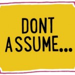 Don’t Assume