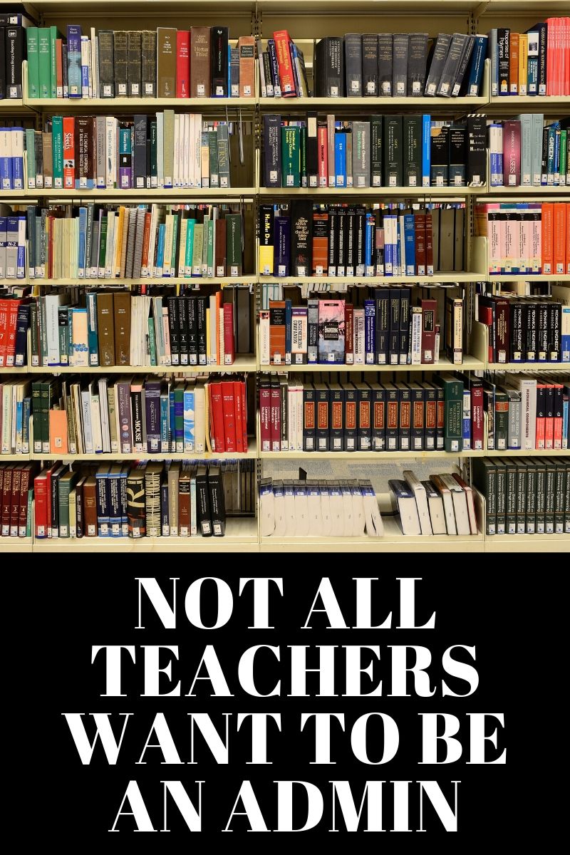 Not all teachers want to be an admin