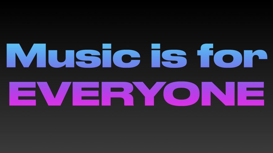 MUSIC IS FOR EVERYONE.001